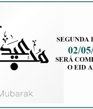 Segunda-Feira dia 02/05/2022 será comemorado o Eid Al Fitr Eid Al Fitr 2022