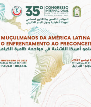Congresso Internacional Para os Muçulmanos da América Latina e Caribe – edição 35 Congresso Internacional Para os Muçulmanos da América Latina e Caribe