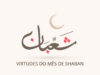 As Virtudes do Mês de Shaban
