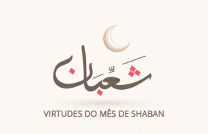 As Virtudes do Mês de Shaban