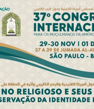 37º Congresso Internacional para os Muçulmanos da América Latina e Caribe 37º Congresso Internacional para os Muçulmanos da América Latina e Caribe