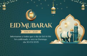 AVISO IMPORTANTE! – DIA 30/03/2025 SERÁ COMEMORADO O EID AL FITR